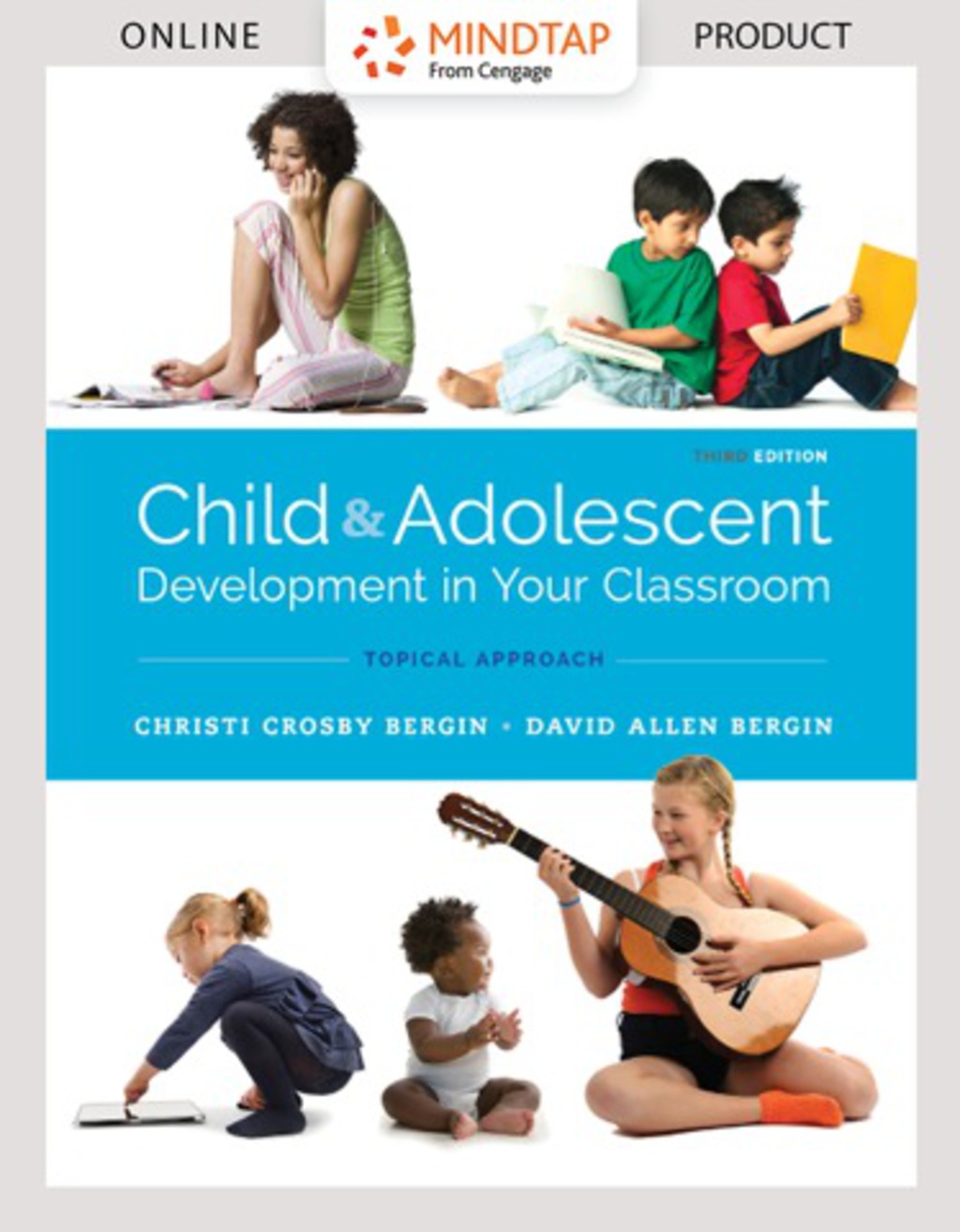 MindTap Education for Bergin/Bergin's Child and Adolescent Development in Your Classroom, Topic Approach, 1st Edition, [Instant Access], 2 terms (12 months) 1st Edition â€“ PDF/EPUB Version Downloadable